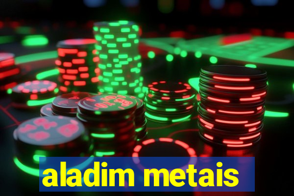aladim metais